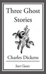 Three Ghost Stories - Charles Dickens