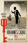 Johannes Cabal: The Fear Institute - Jonathan L. Howard