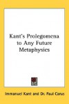 Prolegomena to any Future Metaphysics - Immanuel Kant
