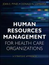 Human Resources Management for Health Care Organizations: A Strategic Approach - Joan E. Pynes, Joan Pynes