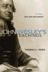 John Wesley's Teachings, Volume 1: God and Providence - Thomas C. Oden