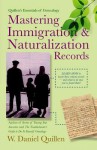 Mastering Immigration & Naturalization Records - W. Daniel Quillen