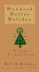 Hundred Dollar Holiday: The Case For A More Joyful Christmas - Bill McKibben