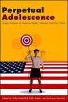 Perpetual Adolescence: Jungian Analyses of American Media, Literature, and Pop Culture - Sally Porterfield, Keith Polette, Tita French Baumlin