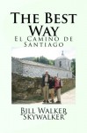 The Best Way: El Camino de Santiago - Bill Walker