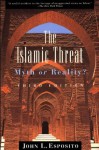 The Islamic Threat: Myth or Reality? - John L. Esposito