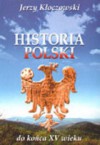 Historia Polski do końca XV wieku - Jerzy Kłoczowski - Jerzy Kłoczowski