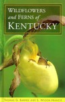 Wildflowers and Ferns of Kentucky - Thomas G. Barnes, S. Wilson Francis