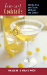 Low-Carb Cocktails: All the Fun and Taste Without the Carbs - Marlene Koch, Chuch Koch