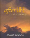 Afterlife: A Divine Comedy - Donald Denoon