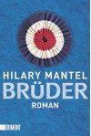 Brüder - Hilary Mantel, Kathrin Razum, Sabine Roth