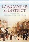 Lancaster & District in Old Photographs - Susan Ashworth, Nigel Dalziel, N. Dalziel