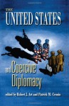 The United States and Coercive Diplomacy - Robert J. Art, Patrick M. Cronin