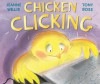 Chicken Clicking - Jeanne Willis