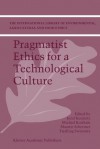 Pragmatist Ethics for a Technological Culture - Michiel Korthals, M. Schermer, T.E. Swierstra, M. Korthals