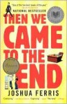 Then We Came to the End - Joshua Ferris