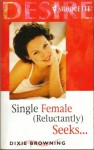 Single Female (Reluctantly) Seeks... (Silhouette Yours Truly, #7) - Dixie Browning