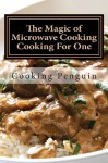 The Magic of Microwave Cooking ~ Cooking For One - Cooking Penguin