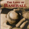 The Love of Baseball - Paul Adomites, Bruce Herman, Robert Cassidy, Dan Schlossberg, Saul Wisnia