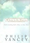 When Life Hurts: Understanding God's Place in Your Pain - Philip Yancey