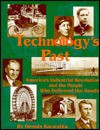 Technology's Past: America's Industrial Revolution And The People Who Delivered The Goods - Dennis Karwatka