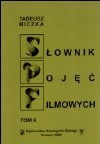 Słownik pojęć filmowych: Ruch, czas, przestrzeń, montaż - Tadeusz Miczka