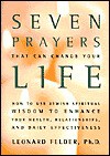 Seven Prayers That Can Change Your Life - Leonard Felder