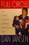 Full Circle:: An Olympic Champion Shares His Breakthrough Story - Dan Jansen