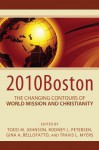 2010Boston: The Changing Contours of World Mission and Christianity - Todd M. Johnson, Rodney L. Peterson, Gina Bellofatto