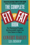 The Complete Fit or Fat Book: The Phenomenal Program That Successfully Guides You from Fatness to Fitness - Covert Bailey