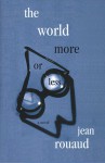 The World More or Less - Jean Rouaud