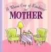 A Warm Cup of Kindness for Mother - Rebecca Christian, Marie Jones, Lain Ehmann