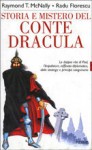 Storia e mistero del conte Dracula - Radu Florescu, Raymond T. McNally, Gioia Guerzoni