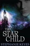 The Star Child - Stephanie Keyes