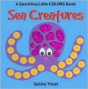 Sea Creatures (My Sparkling Colors Book) - Salina Yoon