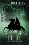 Honor's Heir (Erdemen Honor) (Volume 3) - C. J. Brightley