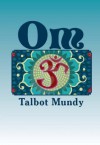 Om -- The Secret of Ahbor Valley - Talbot Mundy