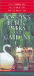 The Complete Illustrated Guidebook to Boston's Public Parks and Gardens - Richard J. Berenson, Jon Marcus