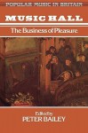 Music Hall: The Business of Pleasure - Bailey