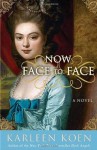 Now Face to Face: A Novel - Karleen Koen