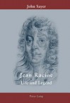 Jean Racine: Life and Legend - John Sayer