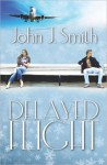 Delayed Flight - John J. Smith