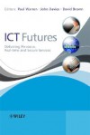 ICT Futures: Delivering Pervasive, Real-Time and Secure Services - Paul Warren, John Davies, David Brown