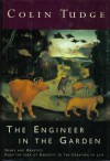 The Engineer in the Garden: Genes & Genetics from the Idea of Heredity to the Creation of Life - Colin Tudge