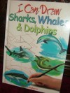 I Can Draw Sharks, Whales & Dolphins - Terry Longhurst