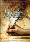 Writing Magic: Creating Stories that Fly - Gail Carson Levine