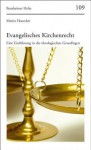 Evangelisches Kirchenrecht: Eine Einfuhrung in Die Theologischen Grundglagen - Martin Honecker