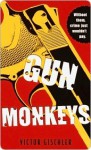 Gun Monkeys - Victor Gischler