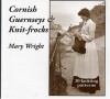 Cornish Guernseys & Knit-Frocks - Mary Wright