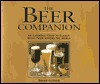 The Beer Companion: An Essential Guide to Classic Beers from Around the World - Brian Glover